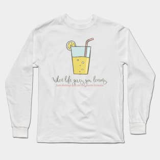 When Life Gives You Lemons Long Sleeve T-Shirt